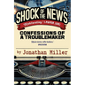 Shock of the News: Confessions of a Troublemaker