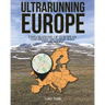 Ultrarunning Europe: Explorations of European Long Distance and Extreme Trails Through Running