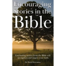 Encouraging Stories in the Bible: Fascinating stories from the Bible will strengthen and inspire your faith