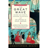 The Great Wave: Gilded Age Misfits, Japanese Eccentrics, and the Opening of Old Japan