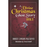 A Divine Christmas Ghost Story: Book II