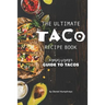The Ultimate Taco Recipe Book: A Meat-Lover's Guide to Tacos