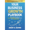 Your Business Growth Playbook: Breakthrough Strategies to Scale Your Business for Business Owners Who've Outgrown Hustle