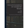 Euclid's Elements of Geometry Book I [microform]: Based on Simson's Text With Explanatory Remarks, Etc.