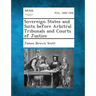 Sovereign States and Suits before Arbitral Tribunals and Courts of Justice