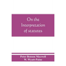 On the interpretation of statutes