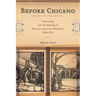 Before Chicano: Citizenship and the Making of Mexican American Manhood, 1848-1959