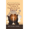 Salvation by Grace Through Faith: True Salvation Who has It?