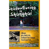 Shadowboxing in Shanghai: A Memoir, And a Guide to the Traditional Chen Taijiquan from Dragon Park