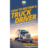How To Become a Truck Driver: Your Step-By-Step Guide to Becoming a Trucker