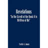 Revelations in the Scroll of the Book It Is Written of Me