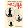 Mobile City: Emerging Media, Space, and Sociality in Contemporary Berlin
