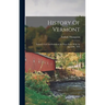 History Of Vermont: Natural, Civil And Statistical, In Three Parts, With An Appendix. 1853