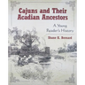Cajuns and Their Acadian Ancestors: A Young Reader's History