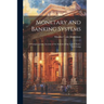Monetary and Banking Systems: A Comprehensive Account of the Systems of the United States, With Comp