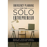 Emergency Planning for the Solo Entrepreneur: Back Up Your Business--Before Disaster Strikes