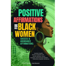 Positive Affirmations for Black Women: Success & Abundance Affirmations: Manifest Wealth, Money, Prosperity and Growth Mindset, Attract Business, and