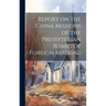 Report on the China Missions of the Presbyterian Board of Foreign Missions