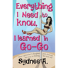 Everything I Need to Know, I Learned in Go-Go: How a Preacher's Daughter Pole-Danced Her Way to Finding Her True Self
