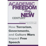 Academic Freedom at the Dawn of a New Century: How Terrorism, Governments, and Culture Wars Impact Free Speech