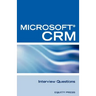 Microsoft (R) Crm Interview Questions: Unofficial Microsoft Dynamicst Crm Certification Review