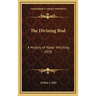 The Divining Rod: A History of Water Witching 1938