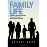 Family Life: The Most Important Values for Living Together and Raising Children