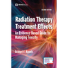Radiation Therapy Treatment Effects: An Evidence-Based Guide to Managing Toxicity