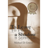 To Leave a Shadow