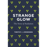 Strange Glow: The Story of Radiation