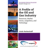 A Profile of the Oil and Gas Industry: Resources, Market Forces, Geopolitics, and Technology