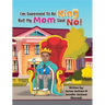 I'm Supposed To Be King, But My Mom Said No!