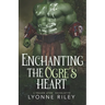 Enchanting the Ogre's Heart