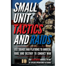 Small Unit Tactics and Raids: Two Illustrated Manuals