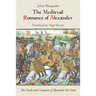 The Medieval Romance of Alexander: The Deeds and Conquests of Alexander the Great