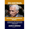 Sid Hartman: The Voice of Minnesota Sports: Unveiling the Legend Who Shaped Sports in the North Star State