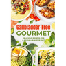 Gallbladder-Free Gourmet: Delicious Recipes for a No Gallbladder Diet