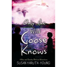 Only the Wild Goose Knows: A Max and Charles Nature Adventure
