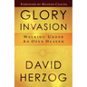 Glory Invasion: Walking Under an Open Heaven