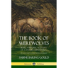 The Book of Werewolves: Being a Historic Account of a Terrible Superstition; the Myth and Legends of Lycanthropy