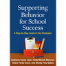 Supporting Behavior for School Success: A Step-By-Step Guide to Key Strategies
