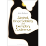 Alcohol, Binge Sobriety and Exemplary Abstinence