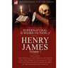 The Collected Supernatural and Weird Fiction of Henry James: Volume 1-Including Two Novellas 'The Turn of the Screw' and 'The Lesson of the Master, '