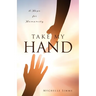 Take My Hand: A Hope for Humanity