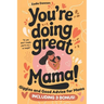 You're Doing Great Mama!: Giggles and Good Advice for Moms Postpartum Book for New Moms Mothers Day Gift
