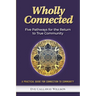 Wholly Connected: Five Pathways for the Return to True Community