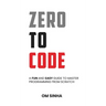 Zero To Code: A Fun and Easy Guide to Master Programming from Scratch