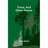 Trees, And Other Poems