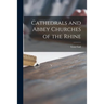 Cathedrals and Abbey Churches of the Rhine