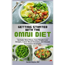 Getting Started with the Omni Diet: Includes Meal Plans, Easy Weight Loss Recipes, Lower Blood Pressure, and Disease Prevention Strategies